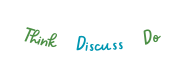 Think Discuss Do